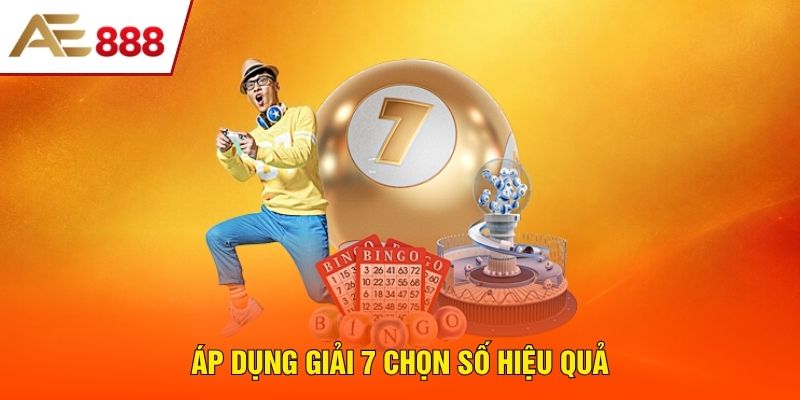 Áp dụng giải 7 chọn số hiệu quả