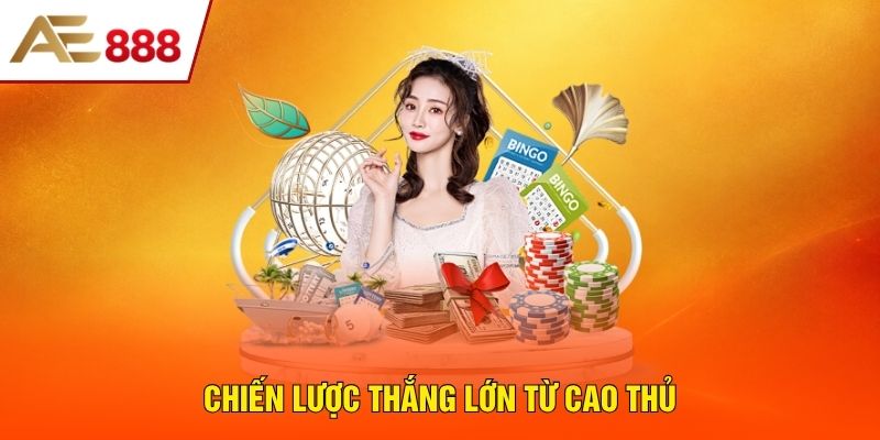 Chiến lược thắng lớn từ cao thủ