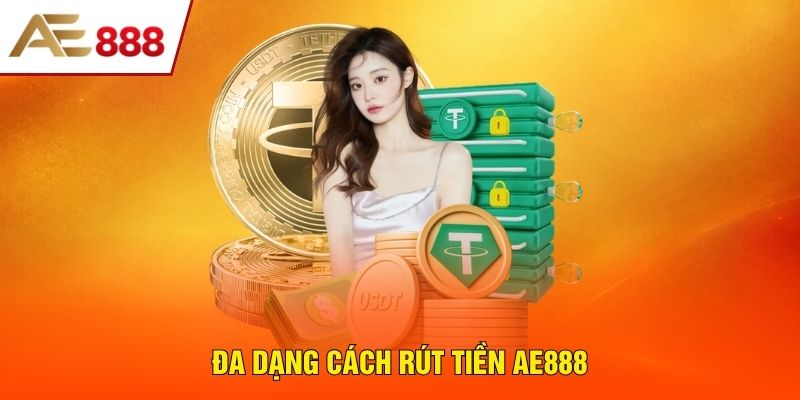 Đa dạng cách rút tiền AE888 Đa dạng cách rút tiền AE888