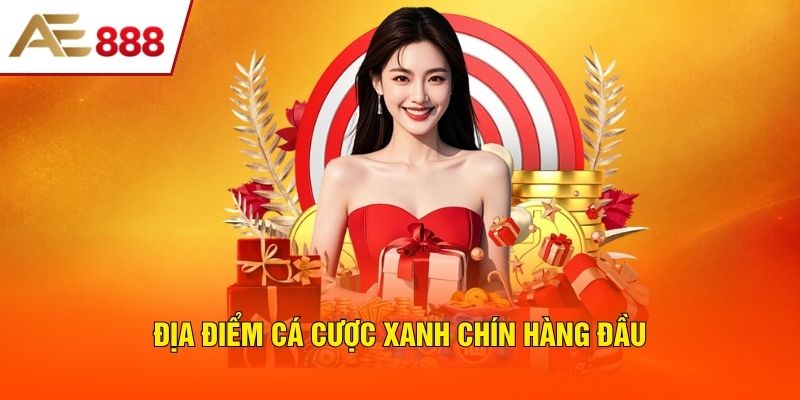 Địa điểm cá cược xanh chín hàng đầu