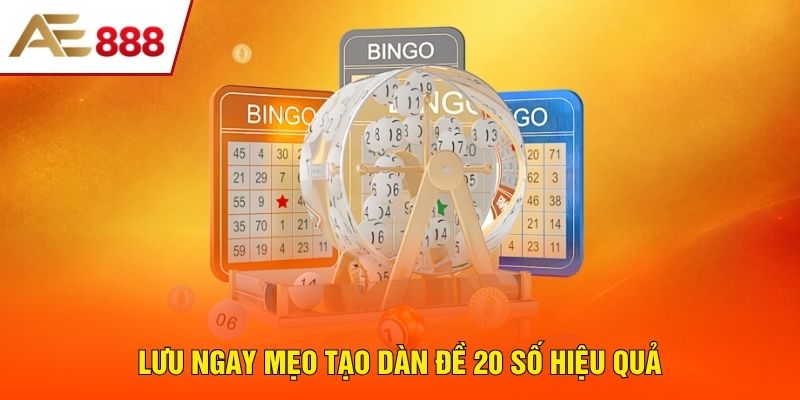 Lưu ngay mẹo tạo dàn đề 20 số&nbsp;hiệu quả