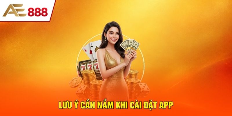 Lưu ý cần nắm khi cài đặt app Lưu ý cần nắm khi cài đặt app