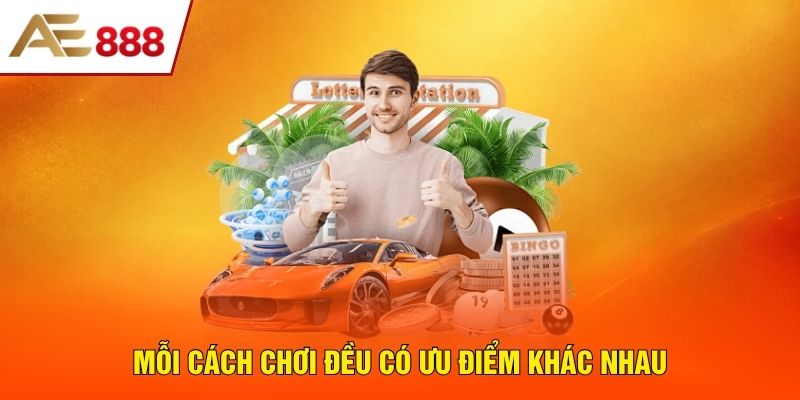 Mỗi cách chơi đều có ưu điểm khác nhau Mỗi cách chơi đều có ưu điểm khác nhau