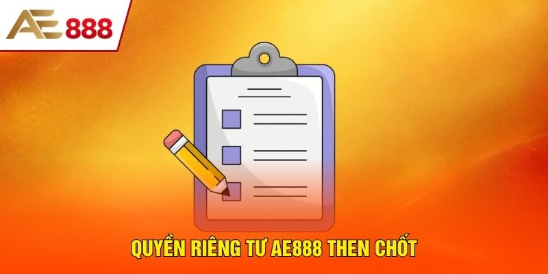 Quyền riêng tư AE888 then chốt Quyền riêng tư AE888 then chốt